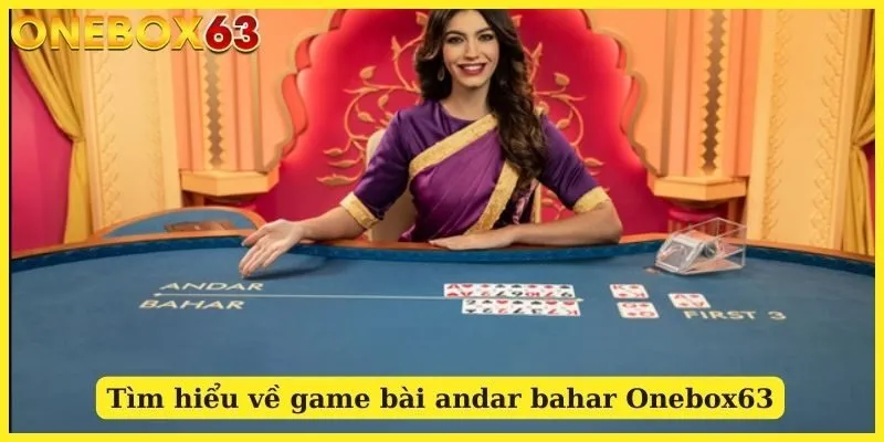 Tìm hiểu về game bài andar bahar Onebox63