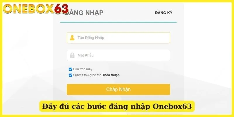 Đầy đủ các bước đăng nhập Onebox63