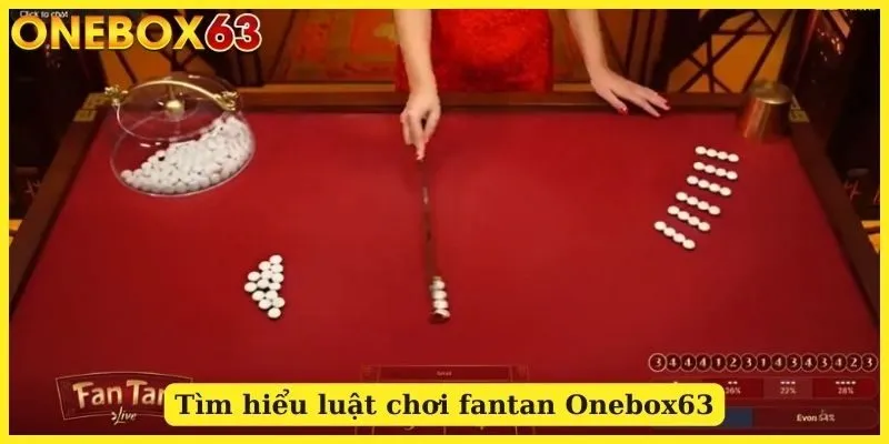 Tìm hiểu luật chơi fantan Onebox63