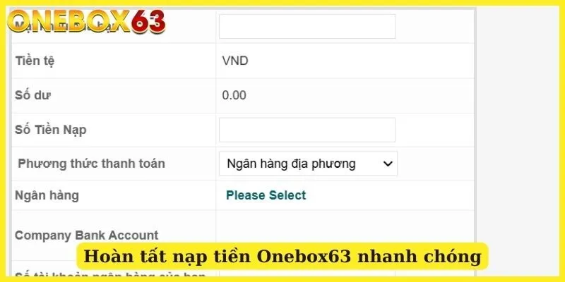 Hoàn tất nạp tiền Onebox63 nhanh chóng